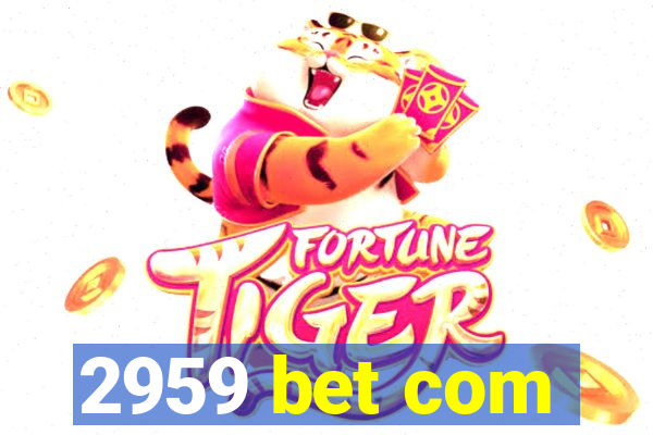 2959 bet com